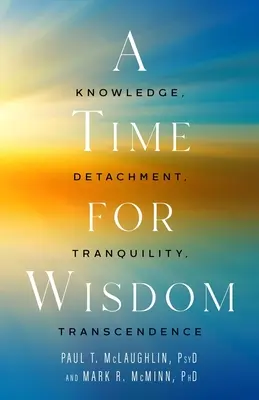 Čas na múdrosť - poznanie, odstup, pokoj, transcendencia - Time for Wisdom - Knowledge, Detachment, Tranquility, Transcendence