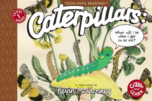 Húsenice: Čím budem, keď sa stanem sebou? Hračka 1. úrovne - Caterpillars: What Will I Be When I Get to Be Me?: Toon Level 1