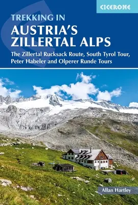 Treking v rakúskych Zillertalských Alpách: Peter Habeler a Olperer Runde - Trekking in Austria's Zillertal Alps: The Zillertal Rucksack Route, South Tyrol Tour, Peter Habeler and Olperer Runde