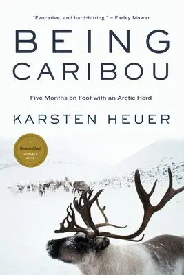 Byť karibu - Päť mesiacov pešo s arktickým stádom - Being Caribou - Five Months on Foot with an Arctic Herd
