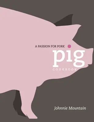 Ošípaná: varenie s vášňou pre bravčové mäso - Pig: Cooking with a Passion for Pork
