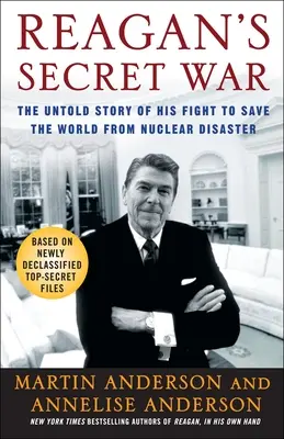 Reaganova tajná vojna: Nevypovedaný príbeh jeho boja za záchranu sveta pred jadrovou katastrofou - Reagan's Secret War: The Untold Story of His Fight to Save the World from Nuclear Disaster