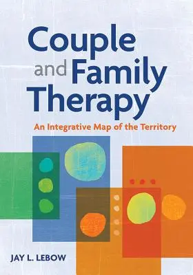 Párová a rodinná terapia: Integračná mapa územia - Couple and Family Therapy: An Integrative Map of the Territory