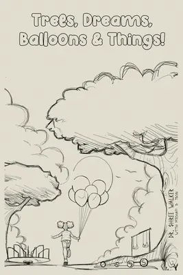Stromy, sny, balóny a veci! - Trees, Dreams, Balloons & Things!