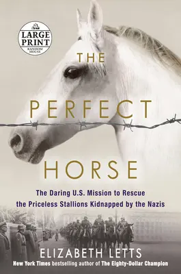 Dokonalý kôň: Odvážna americká misia na záchranu neoceniteľných žrebcov unesených nacistami - The Perfect Horse: The Daring U.S. Mission to Rescue the Priceless Stallions Kidnapped by the Nazis