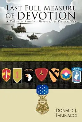 Posledná plná miera oddanosti: Pohľad na hrdinov americkej vojny vo Vietname - Last Full Measure of Devotion: A Tribute to America's Heroes of the Vietnam War