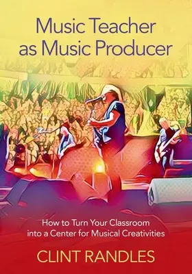 Učiteľ hudby ako hudobný producent - Ako premeniť svoju triedu na centrum hudobnej kreativity - Music Teacher as Music Producer - How to Turn Your Classroom into a Center for Musical Creativities