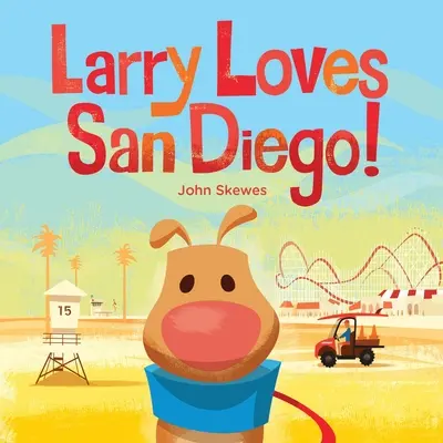 Larry miluje San Diego! A Larry Gets Lost Book (Kniha o tom, ako sa Larry stratil) - Larry Loves San Diego!: A Larry Gets Lost Book