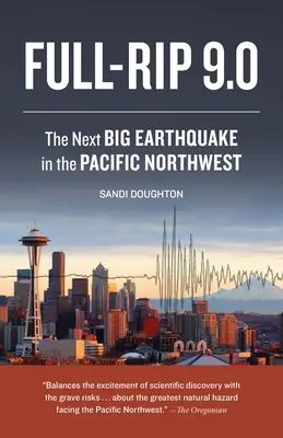 Full-Rip 9.0: Ďalšie veľké zemetrasenie na severozápade Tichého oceánu - Full-Rip 9.0: The Next Big Earthquake in the Pacific Northwest