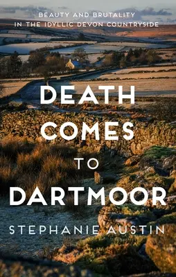 Smrť prichádza do Dartmooru: Krása a brutalita na idylickom devonskom vidieku - Death Comes to Dartmoor: Beauty and Brutality in the Idyllic Devon Countryside