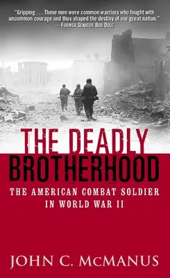 Smrtiace bratstvo: Americký bojový vojak v druhej svetovej vojne - The Deadly Brotherhood: The American Combat Soldier in World War II