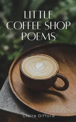 Básne z malých kaviarní - Little Coffee Shop Poems