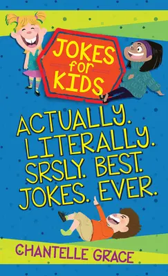 Vtipy pre deti - balík 1: Vlastne, doslova, vážne, najlepšie vtipy na svete - Jokes for Kids - Bundle 1: Actually, Literally, Srsly, Best Jokes Ever