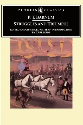 Boj a triumf - alebo štyridsať rokov spomienok P. T. Barnuma - Struggles and Triumphs - Or, Forty Years' Recollections of P.T. Barnum