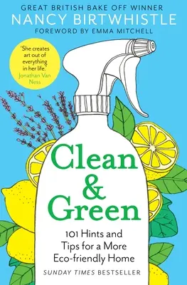Čisté a zelené: 101 rád a tipov pre ekologickejšiu domácnosť - Clean & Green: 101 Hints and Tips for a More Eco-Friendly Home