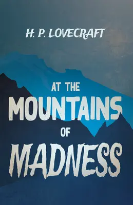 V horách šialenstva (klasika fantasy a hororu); s venovaním George Henry Weiss - At the Mountains of Madness (Fantasy and Horror Classics);With a Dedication by George Henry Weiss