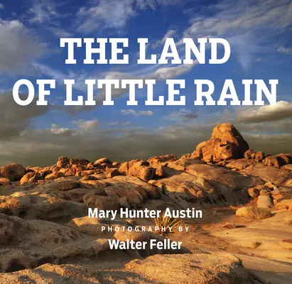 Krajina malého dažďa: S fotografiami Waltera Fellera - The Land of Little Rain: With Photographs by Walter Feller