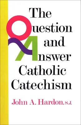 Katolícky katechizmus otázok a odpovedí - The Question and Answer Catholic Catechism