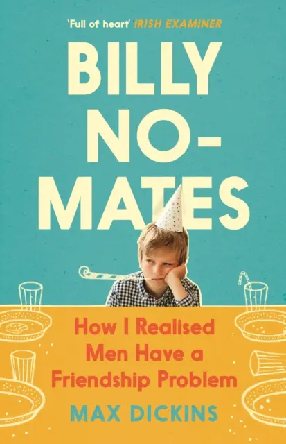 Billy No-Mates - Ako som si uvedomil, že muži majú problém s priateľstvom - Billy No-Mates - How I Realised Men Have a Friendship Problem