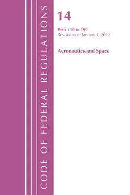 Zbierka federálnych predpisov, hlava 14 Letectvo a vesmír 110-199, revidovaná k 1. januáru 2022 (Úrad federálneho registra (U S )) - Code of Federal Regulations, Title 14 Aeronautics and Space 110-199, Revised as of January 1, 2022 (Office of the Federal Register (U S ))