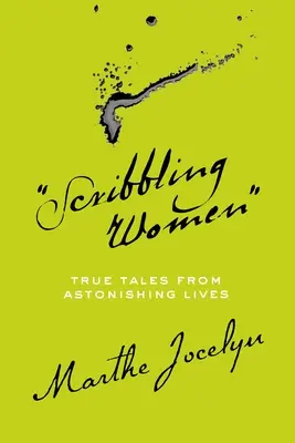 Čmárajúce ženy: Pravdivé príbehy z úžasných životov - Scribbling Women: True Tales from Astonishing Lives