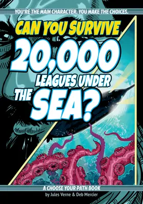 Dokážete prežiť 20 000 míľ pod morom? A Choose Your Path Book (Vyberte si svoju cestu) - Can You Survive 20,000 Leagues Under the Sea?: A Choose Your Path Book