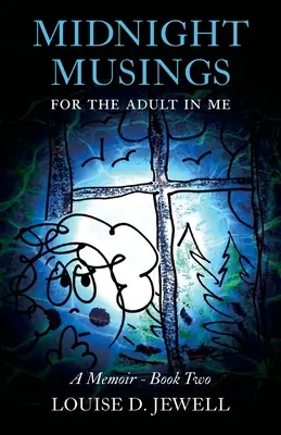 Polnočné úvahy pre dospelého vo mne: Spomienky - kniha druhá - Midnight Musings for the Adult in Me: A Memoir - Book Two