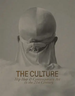 Kultúra: Hip hop a súčasné umenie v 21. storočí - The Culture: Hip Hop & Contemporary Art in the 21st Century
