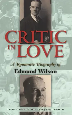 Zamilovaný kritik - Romantický životopis Edmunda Wilsona - Critic In Love - A Romantic Biography of Edmund Wilson