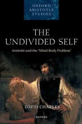 Nerozdelené ja: Aristoteles a problém mysle a tela - The Undivided Self: Aristotle and the 'Mind-Body Problem'