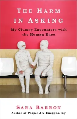 Škoda sa pýtať: Moje nešikovné stretnutia s ľudskou rasou - The Harm in Asking: My Clumsy Encounters with the Human Race