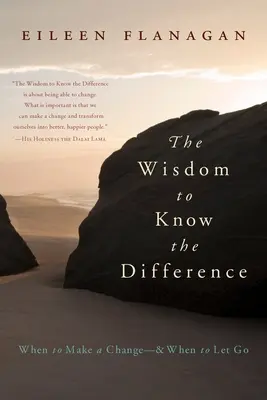 Múdrosť poznať rozdiel: Kedy urobiť zmenu a kedy ju nechať ísť - The Wisdom to Know the Difference: When to Make a Change-And When to Let Go