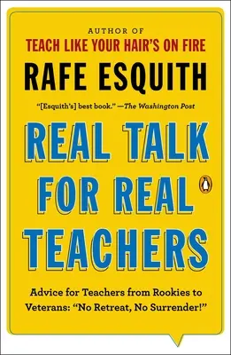 Skutočné rozhovory pre skutočných učiteľov: Rady pre učiteľov od nováčikov po veteránov: Žiadny ústup, žiadna kapitulácia! - Real Talk for Real Teachers: Advice for Teachers from Rookies to Veterans: No Retreat, No Surrender!