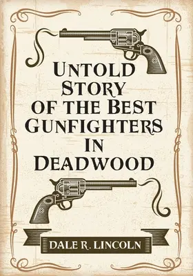 Nevypovedaný príbeh najlepších pištoľníkov v Deadwoode - Untold Story of the Best Gunfighters in Deadwood