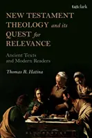 Novozákonná teológia a jej hľadanie aktuálnosti: Staroveké texty a moderní čitatelia - New Testament Theology and Its Quest for Relevance: Ancient Texts and Modern Readers