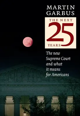 Ďalších 25 rokov: Nový Najvyšší súd a čo to znamená pre Američanov - The Next 25 Years: The New Supreme Court and What It Means for Americans