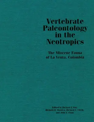 Paleontológia stavovcov v neotropických oblastiach: Miocénna fauna La Venty v Kolumbii - Vertebrate Paleontology in the Neotropics: The Miocene Fauna of La Venta, Colombia