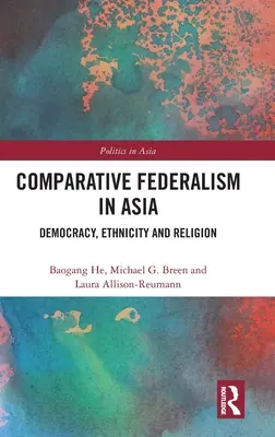 Komparatívny federalizmus v Ázii: Demokracia, etnicita a náboženstvo - Comparative Federalism in Asia: Democracy, Ethnicity and Religion