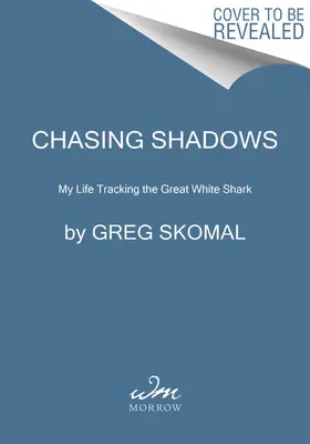 Honba za tieňmi: Môj život pri sledovaní veľkého bieleho žraloka - Chasing Shadows: My Life Tracking the Great White Shark