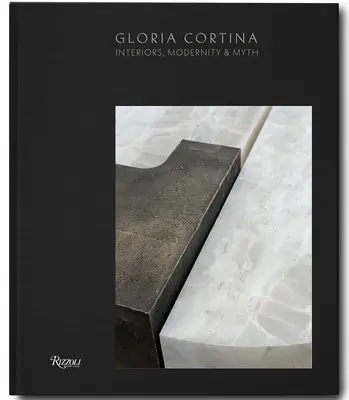 Gloria Cortina: Interiéry, modernita a mýtus - Gloria Cortina: Interiors, Modernity & Myth