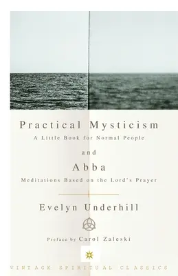 Praktická mystika: Malá kniha pre normálnych ľudí a Abba: Meditácie na základe modlitby Pána - Practical Mysticism: A Little Book for Normal People and Abba: Meditations Based on the Lord's Prayer