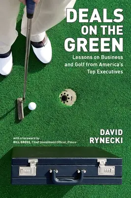 Ponuky na zelenej lúke: Lekcie o podnikaní a golfe od najlepších amerických manažérov - Deals on the Green: Lessons on Business and Golf from America's Top Executives