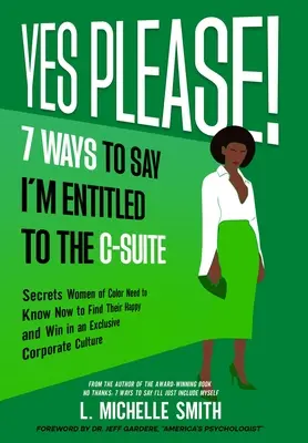 Áno, prosím! 7 spôsobov, ako povedať, že mám nárok na miesto vo vedení spoločnosti - Yes Please! 7 Ways to Say I'm Entitled to the C-Suite