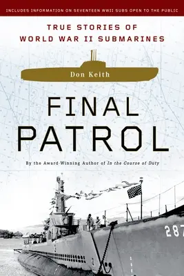 Posledná hliadka: Pravdivé príbehy ponoriek druhej svetovej vojny - Final Patrol: True Stories of World War II Submarines