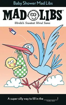 Baby Shower Mad Libs: Najväčšia slovná hra na svete - Baby Shower Mad Libs: World's Greatest Word Game