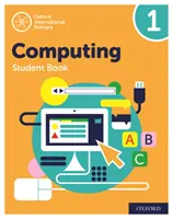 Oxford International Primary Computing: Vydanie: 1. ročník International Computing International: Student Book 1 - Oxford International Primary Computing: Student Book 1