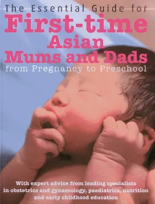 Základná príručka pre ázijské mamičky a oteckov, ktorí sa prvýkrát rozhodli pre rodičovstvo: Od tehotenstva až po predškolské zariadenie - The Essential Guide for First-Time Asian Mums & Dads: From Pregnancy to Preschool