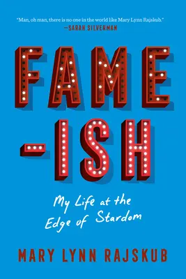 Sláva-Ish: Môj život na pokraji slávy - Fame-Ish: My Life at the Edge of Stardom