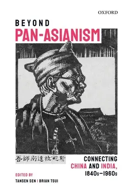 Za hranicami panázijstva: Prepojenie Číny a Indie, 40. - 60. roky 19. storočia - Beyond Pan-Asianism: Connecting China and India, 1840s-1960s