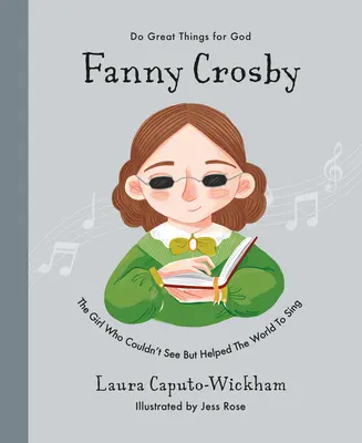 Fanny Crosbyová: Dievča, ktoré nevidelo, ale pomohlo svetu spievať - Fanny Crosby: The Girl Who Couldn't See But Helped the World to Sing
